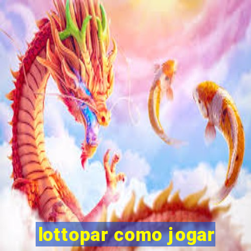 lottopar como jogar